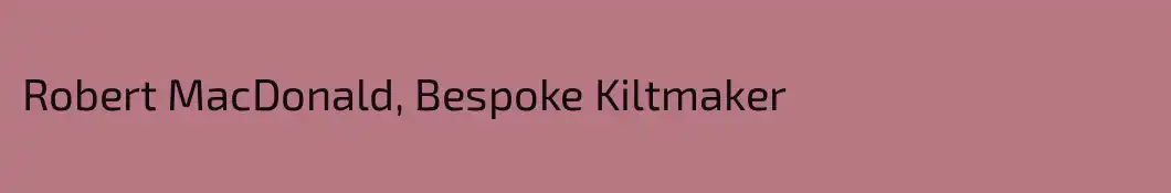 Robert MacDonald, Bespoke Kiltmaker